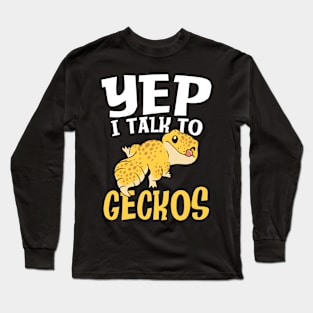 Yep I Talk to Geckos Long Sleeve T-Shirt